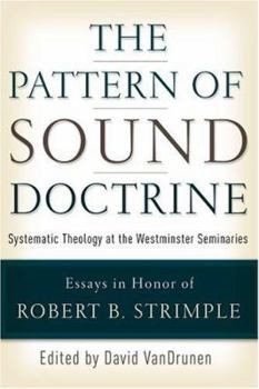 Paperback The Pattern of Sound Doctrine: Systematic Theology at the Westminster Seminaries Book