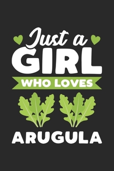 Paperback Just A Girl Who Loves Arugula: Funny Vegan Notebook Journal Gift For Girls for Writing Diary, Perfect Arugula Lovers Gift for Women, Cool Blank Lined Book