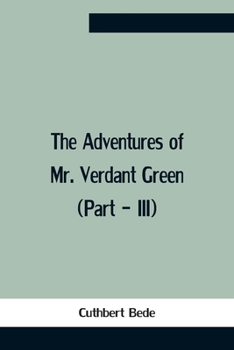 Paperback The Adventures Of Mr. Verdant Green (Part - Iii) Book