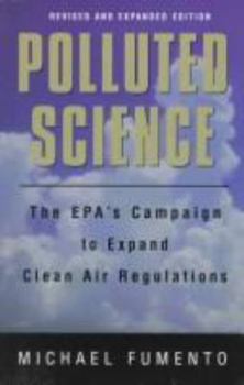 Paperback Polluted Science: The EPA's Campaign to Expand Clean Air Regulations Book