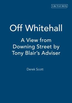 Hardcover Off Whitehall: A View from Downing Street by Tony Blair's Adviser Book