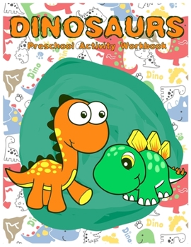 Paperback Dinosaurs Preschool Activity Workbook: A Gorgeous Dinosaur Activity Book For Kids Ages 4-8 Fun Kid Workbook Game For Learning, Coloring, Number Tracin Book