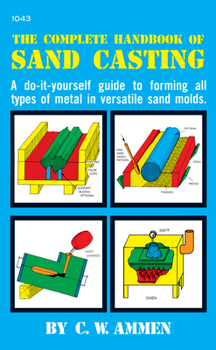 Paperback The Complete Handbook of Sand Casting Book