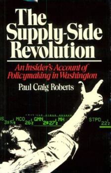 Hardcover Supply-Side Revolution: An Insider's Account of Policymaking in Washington Book