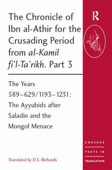 Paperback The Chronicle of Ibn al-Athir for the Crusading Period from al-Kamil fi'l-Ta'rikh. Part 3: The Years 589-629/1193-1231: The Ayyubids after Saladin and Book