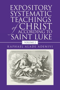 Paperback Expository Systematic Teachings of Christ According to Saint Luke: Volume 2 Book