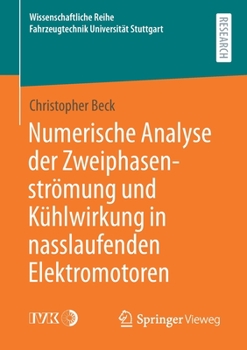 Paperback Numerische Analyse Der Zweiphasenströmung Und Kühlwirkung in Nasslaufenden Elektromotoren [German] Book