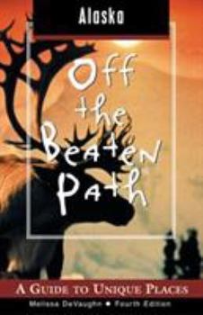 Alaska Off the Beaten Path (Off the Beaten Path Series) - Book  of the Off the Beaten Path