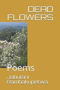 Paperback Dead Flowers: Poems Book