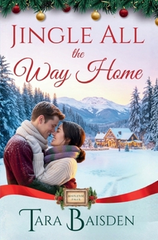Jingle All the Way Home: Mistletoe Falls Christmas Romance Series Book #6