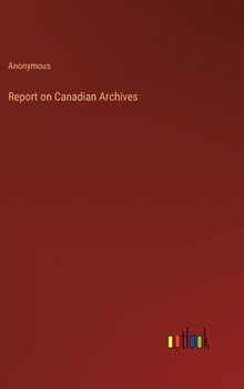 Hardcover Report on Canadian Archives Book