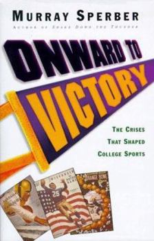 Hardcover Onward to Victory: The Creation of Modern College Sports Book