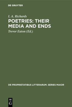 Hardcover Poetries: Their Media and Ends: A Collection of Essays by I. A. Richards Published to Celebrate His 80th Birthday Book