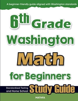 Paperback 6th Grade Washington Math for Beginners: Standardized Testing and Home School Study Guide Book