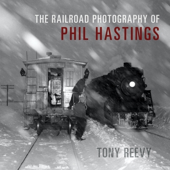 Hardcover The Railroad Photography of Phil Hastings Book