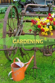 Gardening: Gardening Journal With Blank Lines To Record And Log Daily Activities