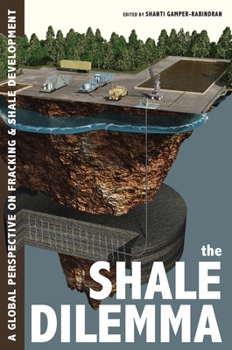 Hardcover The Shale Dilemma: A Global Perspective on Fracking and Shale Development Book