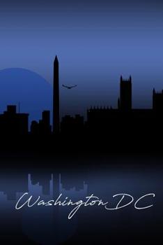 Washington DC: A 6 x 9 Inch Matte Softcover Paperback Notebook Journal With 120 Blank Lined Pages and Stunning Cover Design
