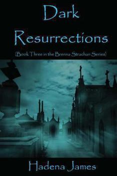 Paperback Dark Resurrections: Book Three in the Brenna Strachan Series Book