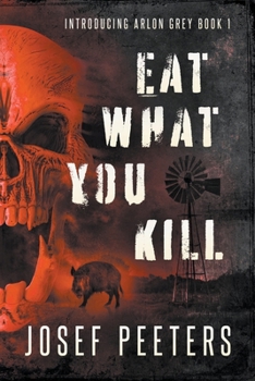Paperback Eat What You Kill: Introducing Arlon Grey Book
