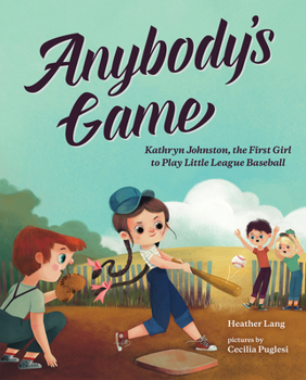 Hardcover Anybody's Game: Kathryn Johnston, the First Girl to Play Little League Baseball Book