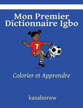 Paperback Mon Premier Dictionnaire Igbo: Colorier et Apprendre [French] Book