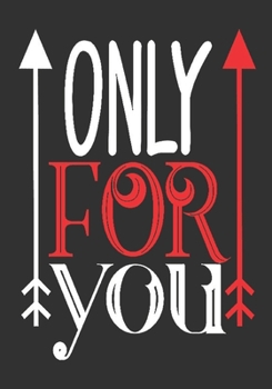 Only for you: romantic gift for boyfriend: Great Journal or Planner thoughtful gifts for boyfriend, Elegant notebook loving gift for boyfriend 100 pages 7 x 10 (special gift for boyfriend)