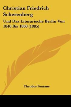 Paperback Christian Friedrich Scherenberg: Und Das Literarische Berlin Von 1840 Bis 1860 (1885) [German] Book