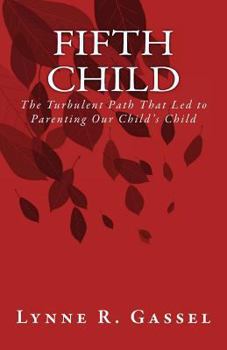 Paperback Fifth Child: The Turbulent Path That Led to Parenting Our Child's Child Book