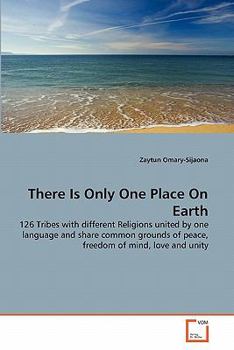 There Is Only One Place On Earth: 126 Tribes with different Religions united by one language and share common grounds of peace, freedom of mind, love and unity
