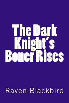 Paperback The Dark Knight's Boner Rises Book