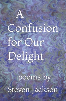 Paperback A Confusion for Our Delight: poems by Book