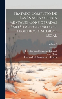 Hardcover Tratado Completo De Las Enagenaciones Mentales, Consideradas Bajo Su Aspecto Medico, Higienico Y Medico-legal; Volume 2 [Spanish] Book