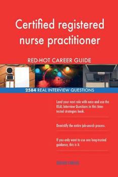 Paperback Certified registered nurse practitioner RED-HOT Career; 2584 REAL Interview Ques Book