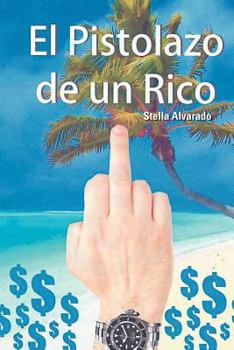 Paperback El Pistolazo de Un Rico [Spanish] Book