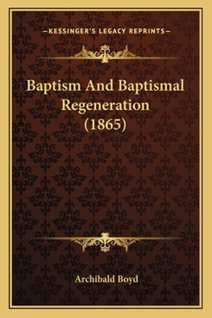 Paperback Baptism And Baptismal Regeneration (1865) Book