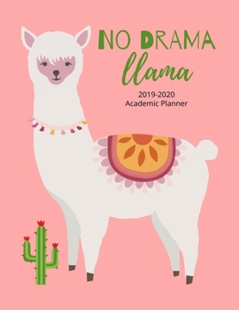 No Drama Llama: 2019-2020 Academic Planner: Weekly & Monthly Planner, Agenda Schedule Diary (No Drama Llama Planner)
