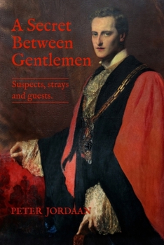 Paperback A Secret Between Gentlemen: Suspects, Strays, and Guests Book