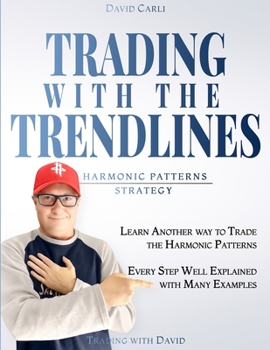 Paperback Trading with the Trendlines - Harmonic Patterns Strategy: Trading Strategy. Forex, Stocks, Futures, Commodity, CFD, ETF. Book