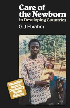 Hardcover Care of the Newborn in Developing Countries (Macmillan tropical community health manuals) Book