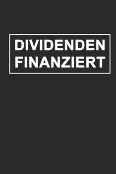 Dividendenfinanziert: Wochenkalender A5 für Aktien und Börsen-Liebhaber sowie Value Investoren auf der Suche nach passives Einkommen mit dem Ziel der ... I 120 Seiten I Wochenplaner (German Edition)