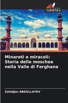 Paperback Minareti e miracoli: Storia delle moschee nella Valle di Ferghana [Italian] Book