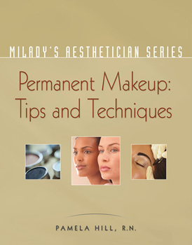 Paperback Milady's Aesthetician Series: Permanent Makeup, Tips and Techniques Book