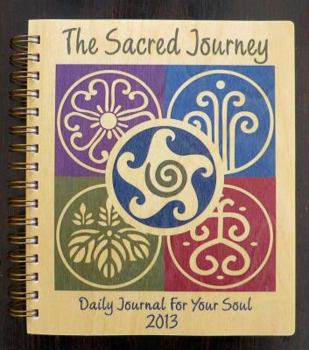 The Sacred Journey 2013 : Daily Journal for Your Soul