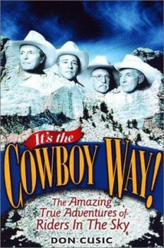 Hardcover It's the Cowboy Way!: The Amazing True Adventures of Riders in the Sky Book