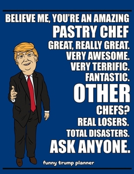 Funny Trump Planner: 2020 Planner for Pastry Chef (Baker and Chefs Gifts)