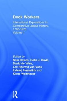 Hardcover Dock Workers: International Explorations in Comparative Labour History, 1790-1970 Book