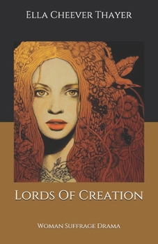 Paperback Lords Of Creation: Woman Suffrage Drama Book