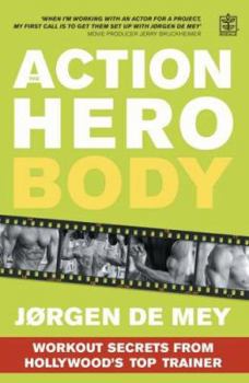 Paperback The Action Hero Workout: Discover the Diet and Fitness Programme That Gets Movie Stars Looking and Feeling Their Best. Jrgen de Mey with Scott Book