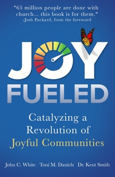 Paperback Joy Fueled: Catalyzing a Revolution of Joyful Communities Book